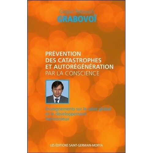 Prévention Des Catastrophes Et Autorégénération Par La Conscience - Enseignement Sur Le Salut Global Et Le Développement Harmonieux