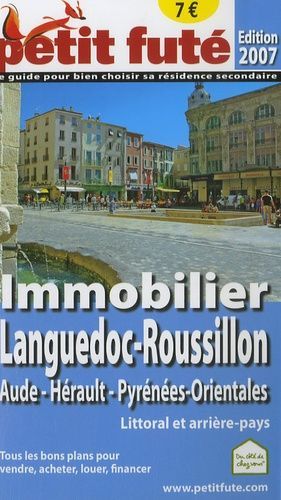 Petit Futé Immobilier Côte Languedocienne Aude Hérault Pyrénées-Orientales - Littoral Et Arrière-Pays - Edition 2007