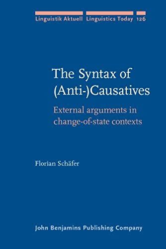 The Syntax Of (Anti-)Causatives: External Arguments In The Change-Of-State Contexts (Linguistik Aktuell/Linguistics Today)