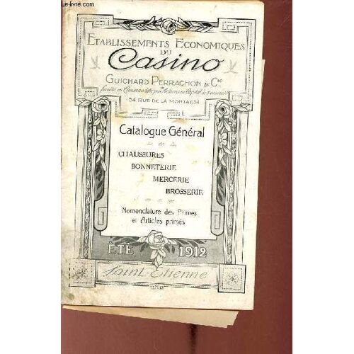 Catalogue Général Des Établissements Économiques Du Casino Guichard Perrachon & Cie - Été 1912 - Chaussures, Bonneterie, Mercerie, Brosserie.