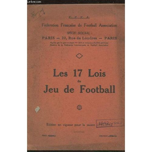Les 17 Lois Du Jeu De Football (Édition En Vigueur Pour La Saison 1941-1942)
