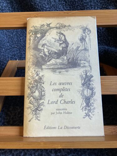 Les Oeuvres Complètes De Lord Charles Annotées Par John Hulme La Découverte 1984