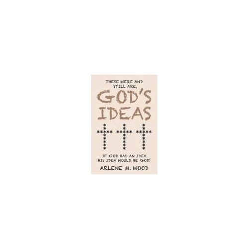 These Were And Still Are God's Ideas