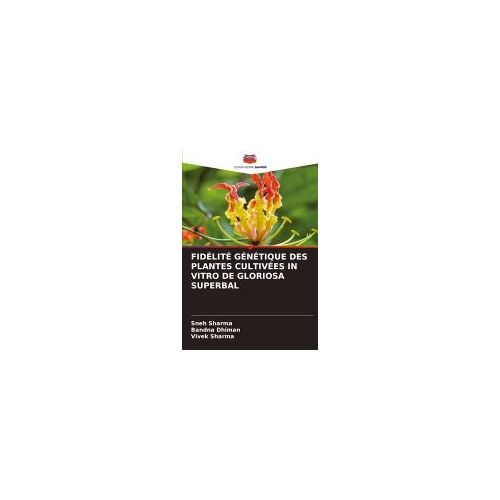 Fidélité Génétique Des Plantes Cultivées In Vitro De Gloriosa Superbal (French Edition)