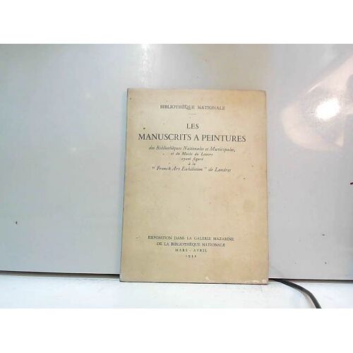 Les Manuscrits À Peintures Des Bibliothèques Nationales Mars-Avril 1932