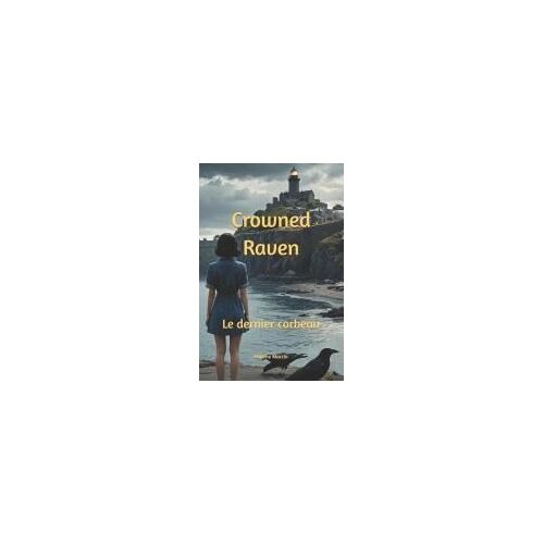 Crowned Raven: Le Dernier Corbeau (French Edition)