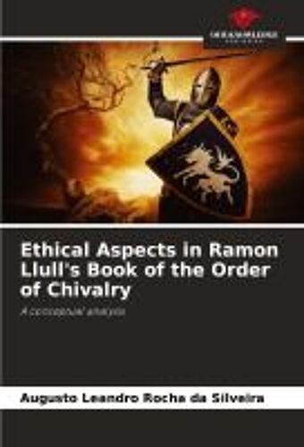 Ethical Aspects In Ramon Llull's Book Of The Order Of Chivalry