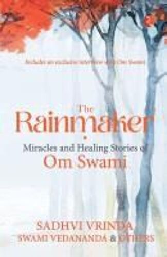 The Rainmaker Miracles Of Healing Stories Of Om Sawami