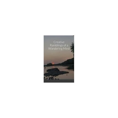Creative Ramblings Of A Wandering Mind
