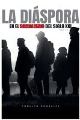 La Diáspora En El Socialismo Del Siglo Xxi: Tomo Iv (Spanish Edition)