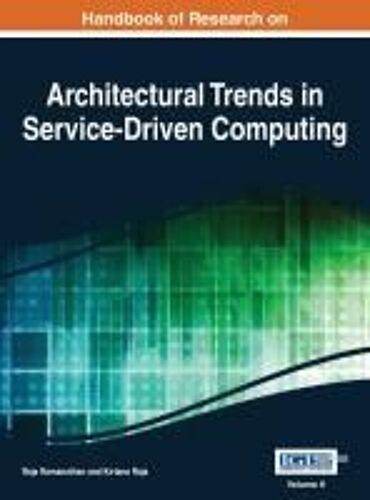Handbook Of Research On Architectural Trends In Service-Driven Computing Vol 2