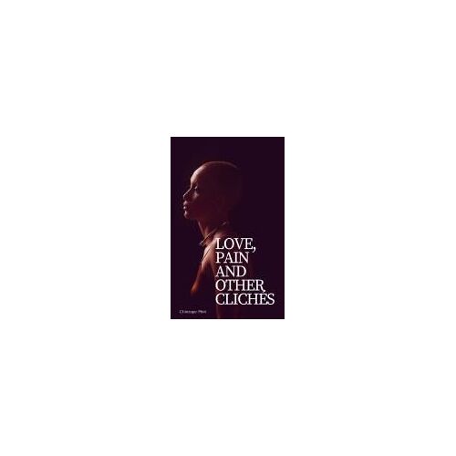 Love, Pain And Other Clichés