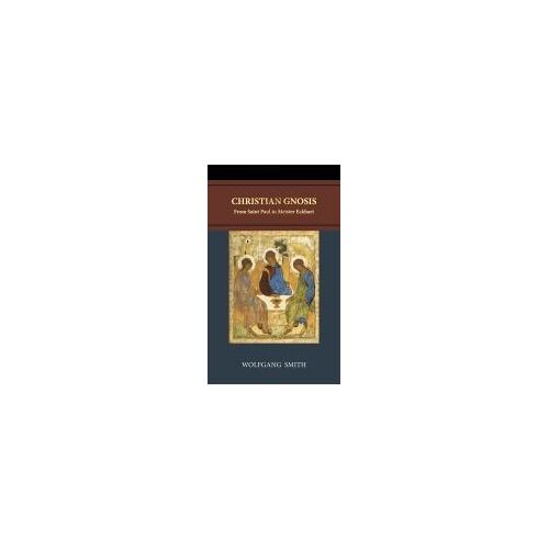 Christian Gnosis: From Saint Paul To Meister Eckhart