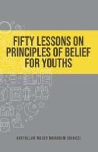 Fifty Lessons On Principles Of Belief For Youths