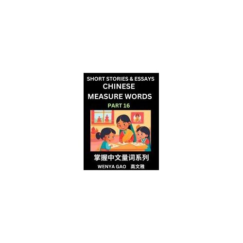 Chinese Measure Words (Part 16)- Learn Chinese Language And Culture By Reading Stories Made Of Chinese Liangci Quantifiers, Simple & Easy Mandarin Chinese Lessons For Beginners (Chinese Edition)