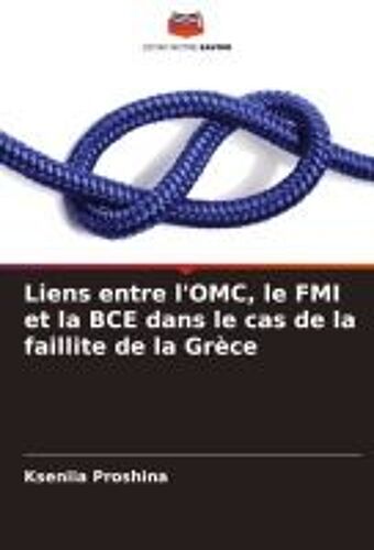 Liens Entre L'omc, Le Fmi Et La Bce Dans Le Cas De La Faillite De La Grèce
