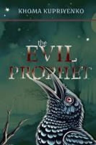 The Evil Prophet: The 1840s Gothic Tales By Khoma Kupriyenko