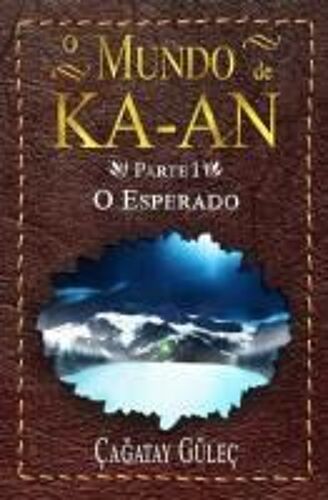 O Mundo De Ka-An: O Esperado (Portuguese Edition)