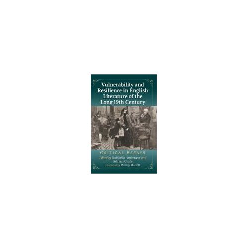 Vulnerability And Resilience In English Literature Of The Long 19th Century
