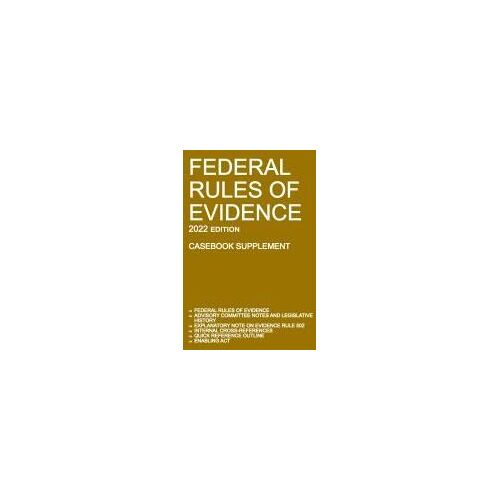 Federal Rules Of Evidence; 2022 Edition (Casebook Supplement)