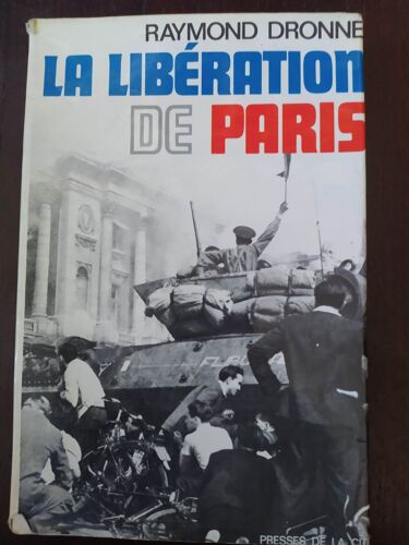 La Libe¿Ration De Paris, Par Raymond Dronne