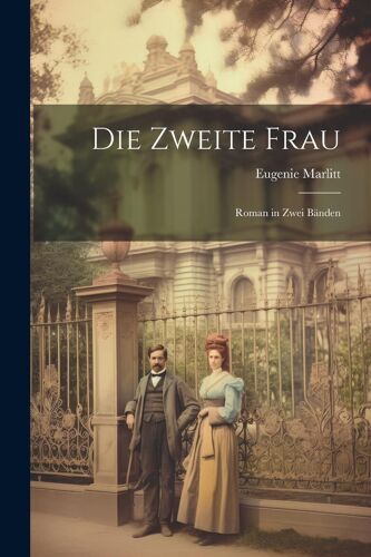 Die Zweite Frau: Roman In Zwei Bänden