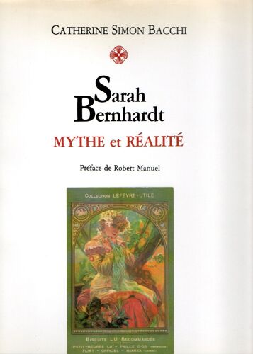 Sarah Bernhardt - Mythe Et Realite -Catherine Simon Bacchi