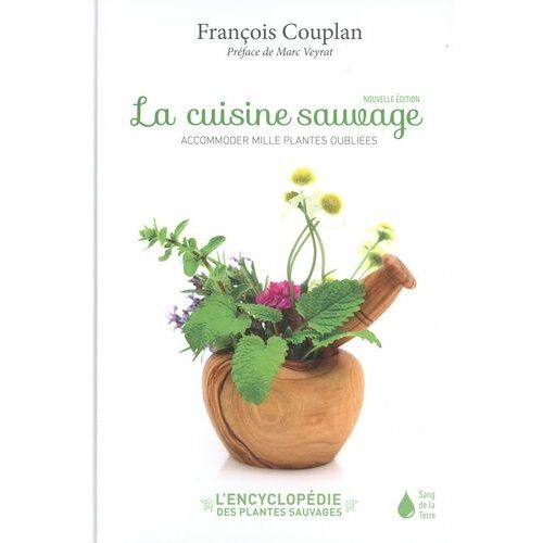 La Cuisine Sauvage - Accomoder Mille Plantes Oubliées