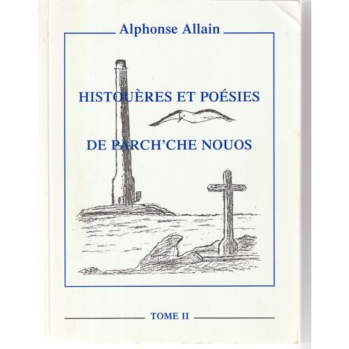Histouères Et Poésies De Parch'che Nouos Par Alphonse Allain Tome 2