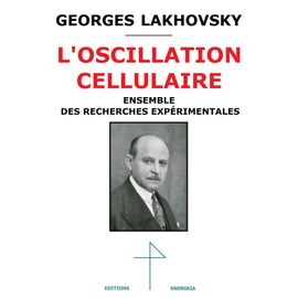 Georges Lakhovsky L'oscillation Cellulaire, Ensemble Des Recherches Expérimentales
