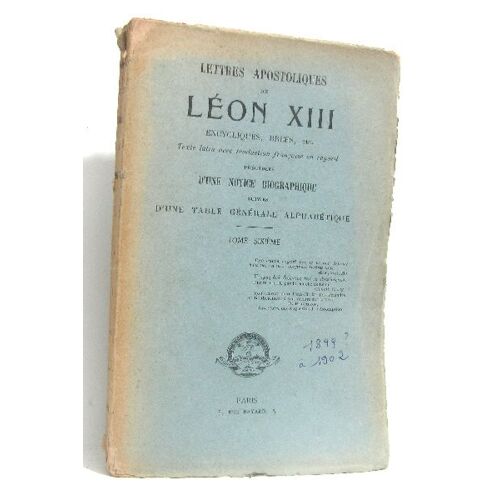 Lettres Apostoliques De S.  S Léon Xiii.  Encycliques, Brefs, Etc.  Précédées D'une Notice Biographique Suivies D'une Table Alphabétique.  Tome Sixième
