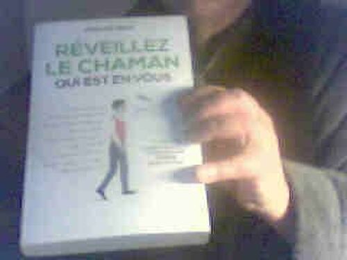 Reveillez Le Chaman Qui Est En Vous +Cd Chants Originaux Etmeditations Guidees Par L Auteur