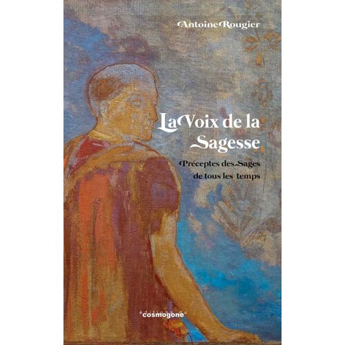 La Voix De La Sagesse, Préceptes Des Sages De Tous Les Temps