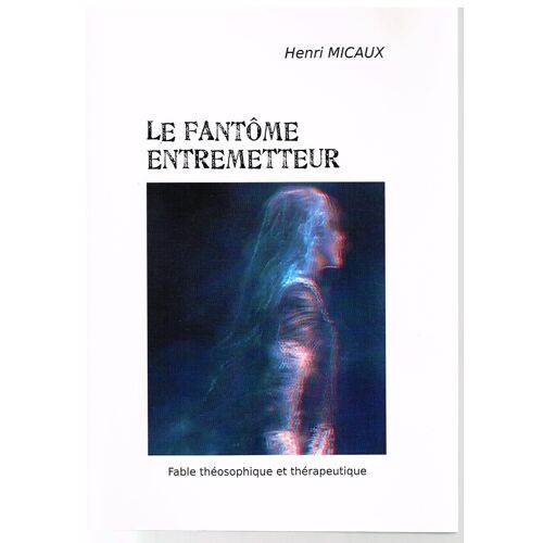 Le Fantôme Et L' Entremetteur Fable Théosophique Et Thérapeutique