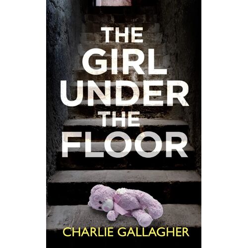 The Girl Under The Floor An Absolutely Gripping Crime Thriller With A Massive Twist