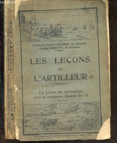 Les Lecons De L Artilleur - Le Livre Du Canonnier Avec La Manoeuvre Illustree Du 75 - 3e Edition