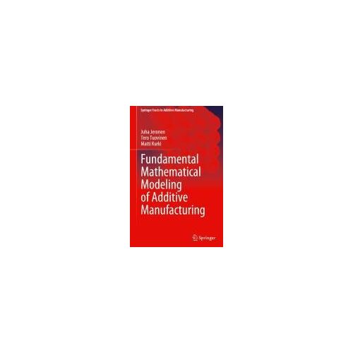 Fundamental Mathematical Modeling Of Additive Manufacturing