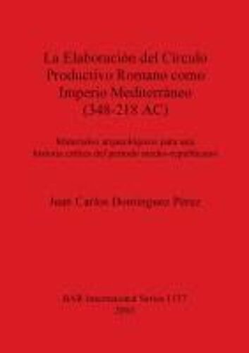 La Elaboración Del Círculo Productivo Romano Como Imperio Mediterráneo (348-218 Ac)