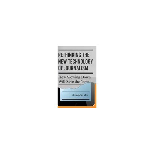 Rethinking The New Technology Of Journalism