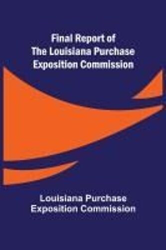 Final Report Of The Louisiana Purchase Exposition Commission