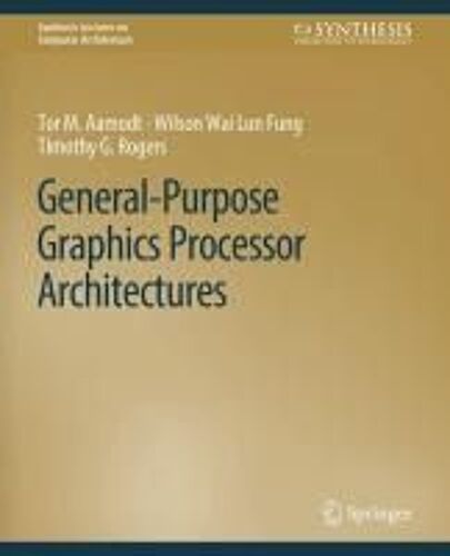 General-Purpose Graphics Processor Architectures