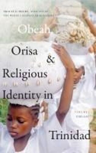 Obeah, Orisa, And Religious Identity In Trinidad, Volume I, Obeah
