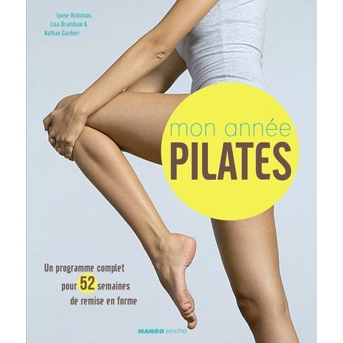 Mon Année Pilates - Un Programme Complet Pour 52 Semaines De Remise En Forme