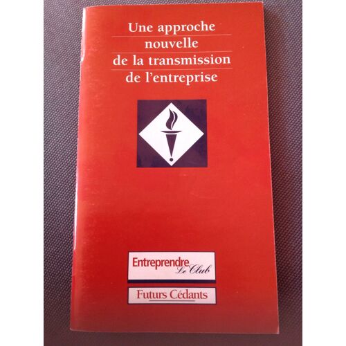 Une Approche Nouvelle De La Transmission D'entreprise