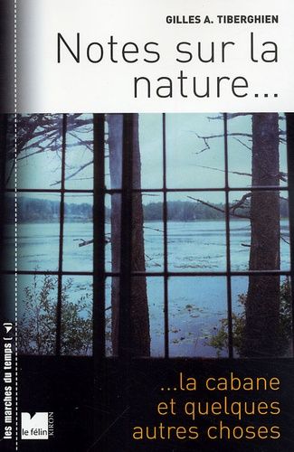 Notes Sur La Nature, La Cabane Et Quelques Autres Choses