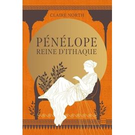 Le Chant Des Déesses - Tome 1 - Pénélope, Reine D'ithaque