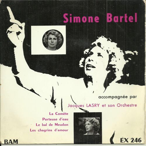 Simone Bartel Accompagnée Par Jacques Lasry : La Comète (Paul Villaz) - Porteuse D'eau (Anne Sylvestre) / Le Bal De Meudon (Claude Aubry) - Les Chagrins D'amour (M. Saint-Martin, J.-P. Calvé)