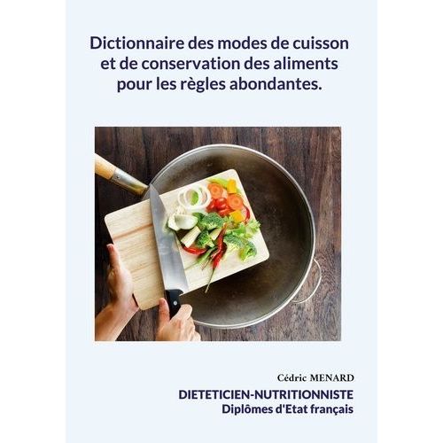 Dictionnaire Des Modes De Cuisson Et De Conservation Des Aliments Pour Les Règles Abondantes