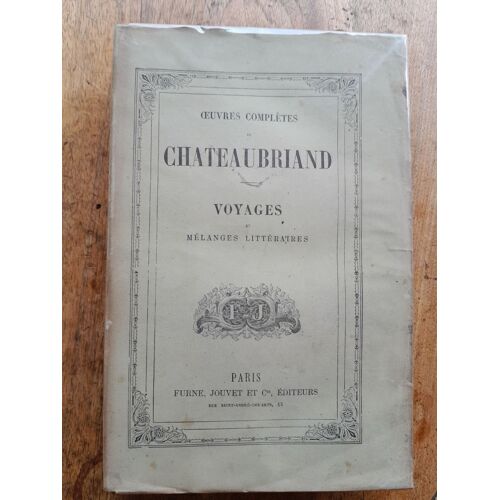 Chateaubriand - Voyages Et Mélanges Littéraires