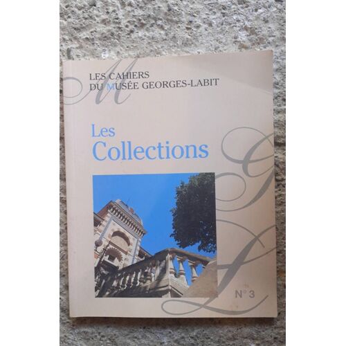 Les Collections. Les Cahiers Du Musée Georges Labit. N°3